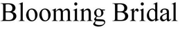 BLOOMING BRIDAL trademark