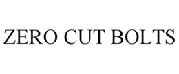 ZERO CUT BOLTS trademark