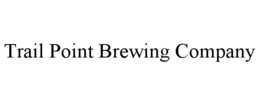 TRAIL POINT BREWING COMPANY trademark