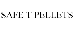 SAFE T PELLETS trademark