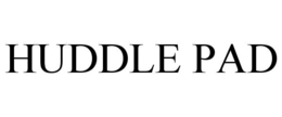 HUDDLE PAD trademark