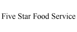 FIVE STAR FOOD SERVICE trademark