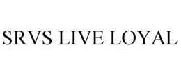 SRVS LIVE LOYAL trademark