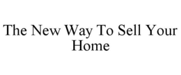 THE NEW WAY TO SELL YOUR HOME trademark
