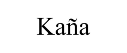KAÑA trademark