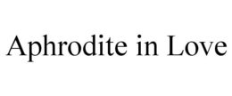 APHRODITE IN LOVE trademark