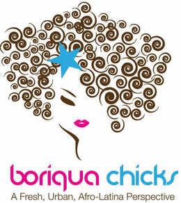 BORIQUA CHICKS A FRESH, URBAN, AFRO-LATINA PERSPECTIVE trademark