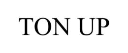 TON UP trademark