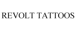 REVOLT TATTOOS trademark