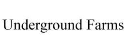 UNDERGROUND FARMS trademark