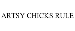 ARTSY CHICKS RULE trademark