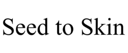 SEED TO SKIN trademark