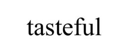 TASTEFUL trademark