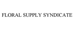 FLORAL SUPPLY SYNDICATE trademark