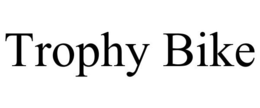 TROPHY BIKE trademark