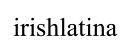 IRISHLATINA trademark