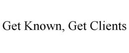 GET KNOWN, GET CLIENTS trademark