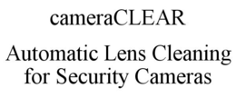 CAMERACLEAR AUTOMATIC LENS CLEANING FOR SECURITY CAMERAS trademark