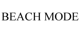 BEACH MODE trademark