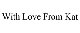 WITH LOVE FROM KAT trademark