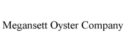 MEGANSETT OYSTER COMPANY trademark