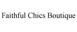 FAITHFUL CHICS BOUTIQUE trademark