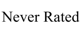 NEVER RATED trademark