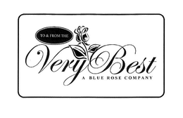 TO & FROM THE VERY BEST A BLUE ROSE COMPANY trademark