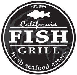 EST. 1998 CALIFORNIA FISH GRILL FRESH SEAFOOD EATERY trademark