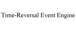 TIME-REVERSAL EVENT ENGINE trademark