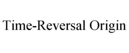 TIME-REVERSAL ORIGIN trademark