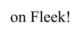 ON FLEEK! trademark