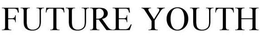 FUTURE YOUTH trademark
