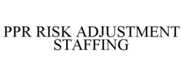 PPR RISK ADJUSTMENT STAFFING trademark