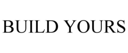BUILD YOURS trademark