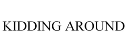 KIDDING AROUND trademark
