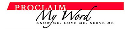 PROCLAIM MY WORD KNOW ME, LOVE ME, SERVE ME trademark