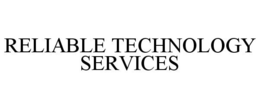 RELIABLE TECHNOLOGY SERVICES trademark