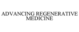 ADVANCING REGENERATIVE MEDICINE trademark
