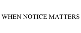 WHEN NOTICE MATTERS trademark
