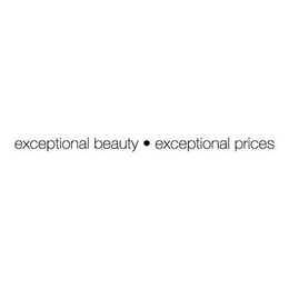 EXCEPTIONAL BEAUTY EXCEPTIONAL PRICES trademark