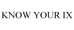 KNOW YOUR IX trademark