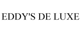 EDDY'S DE LUXE trademark