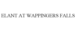 ELANT AT WAPPINGERS FALLS trademark