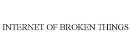 INTERNET OF BROKEN THINGS trademark