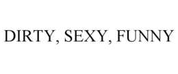 DIRTY, SEXY, FUNNY trademark