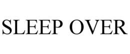 SLEEP OVER trademark