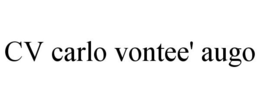 CV CARLO VONTEE' AUGO trademark