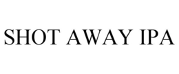 SHOT AWAY IPA trademark