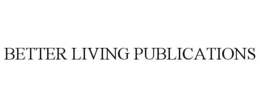 BETTER LIVING PUBLICATIONS trademark